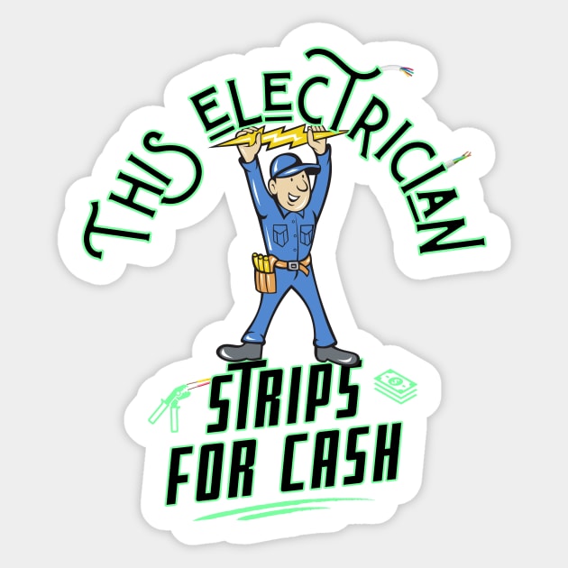 Funny This Electrician Strips for Cash Sticker by norules